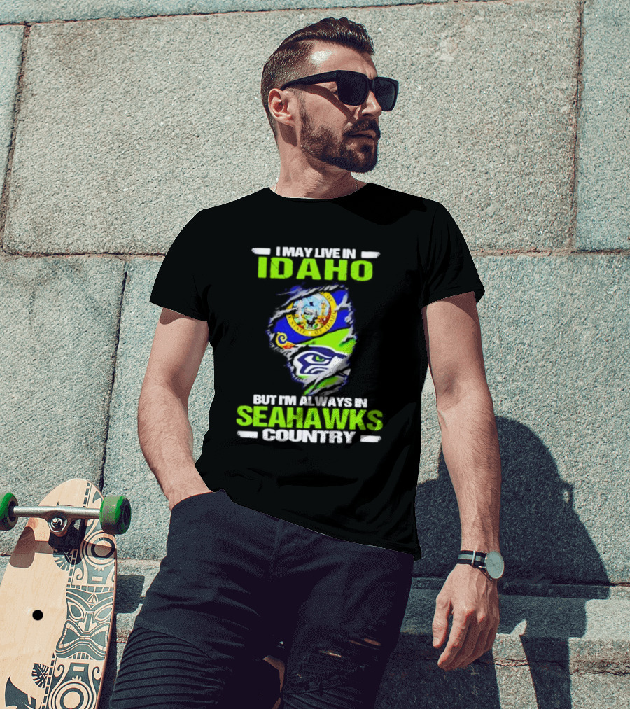 I May Live In Idaho But I'm Always In Seahawks Country With Idaho Seal And Seattle Seahawks T-Shirt