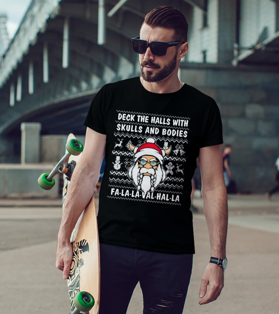 Deck The Halls With Skulls And Bodies Fa-La-La-Val-Hal-La Viking Christmas T-Shirt