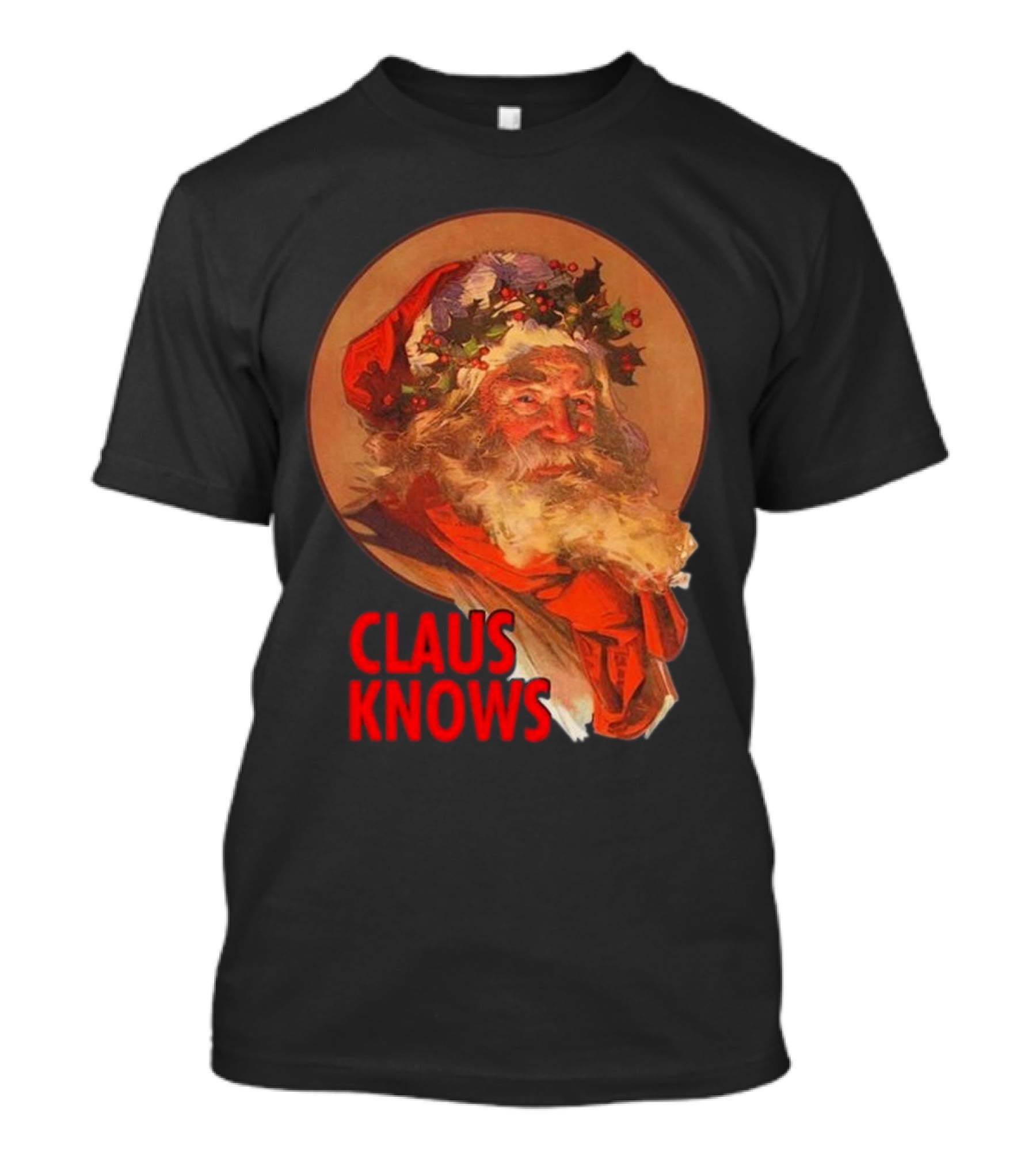 Claus Knows Vintage Santa Claus Christmas Funny Holiday Meme T-Shirt