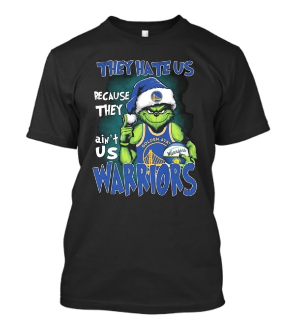 They Hate Us Because They Ain't Us Golden State Warriors Christmas Grinch Santa T-Shirt