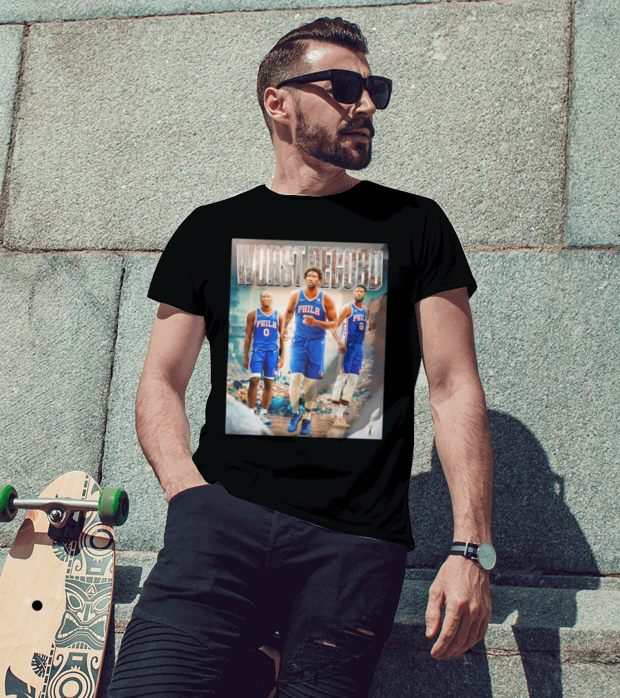 Worst Record Philadelphia 76ers Tyrese Maxey Joel Embiid Paul George T-Shirt