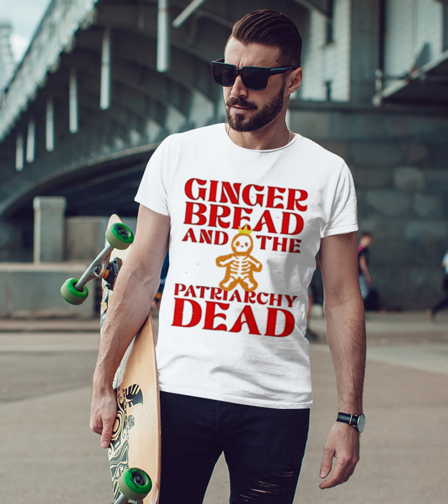 Gingerbread And The Patriarchy Dead Christmas Cookie T-Shirt
