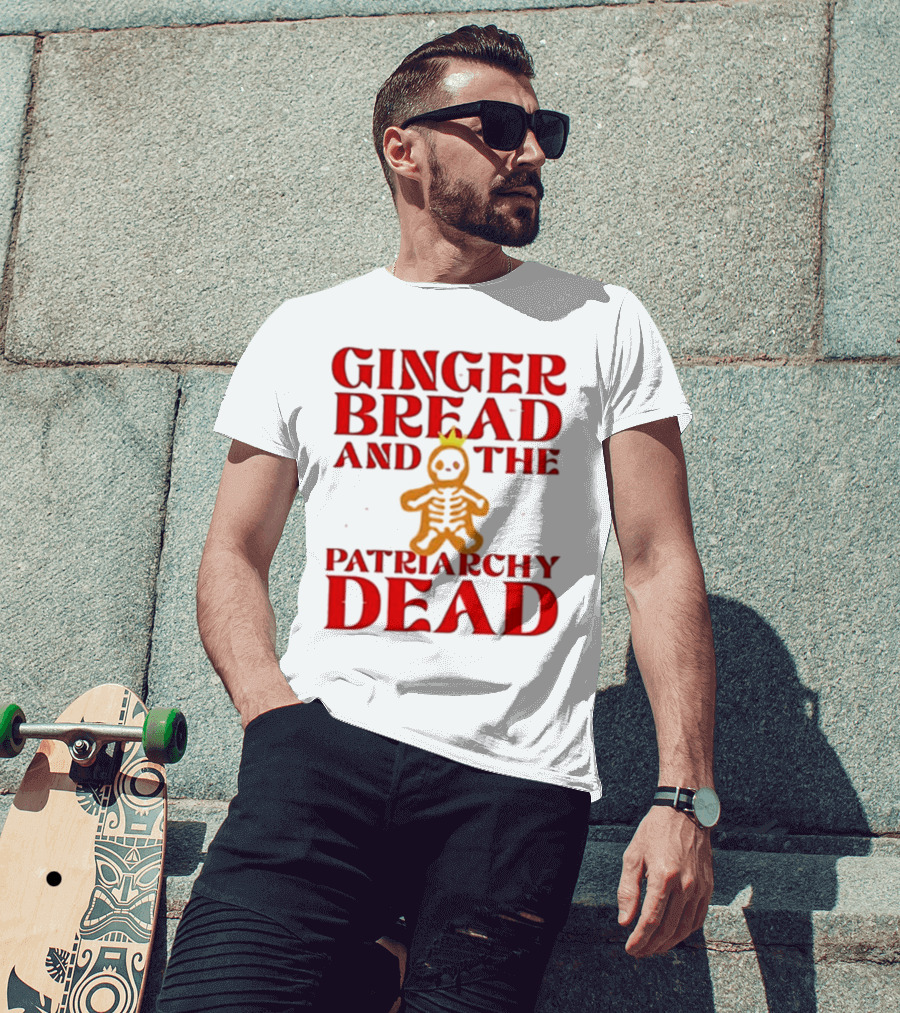 Gingerbread And The Patriarchy Dead Christmas Cookie T-Shirt