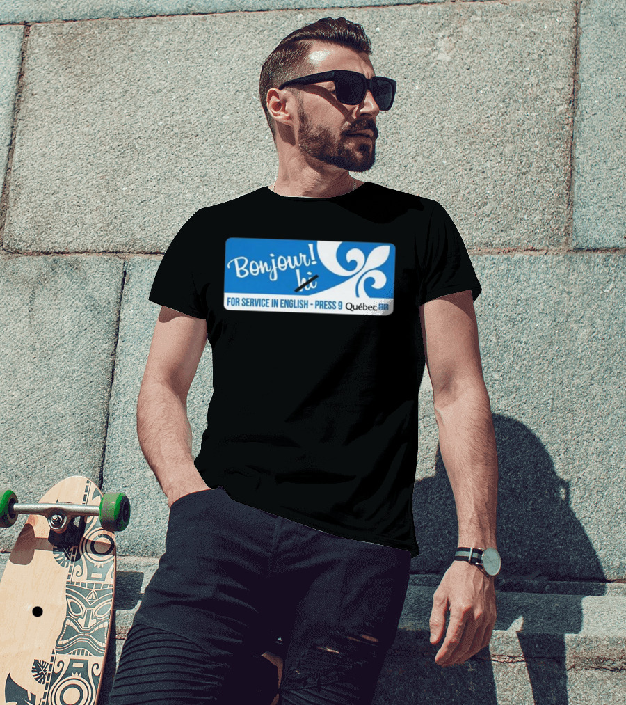Bonjour Hi For Service In English Press 9 Quebec Fleur-de-lis T-Shirt