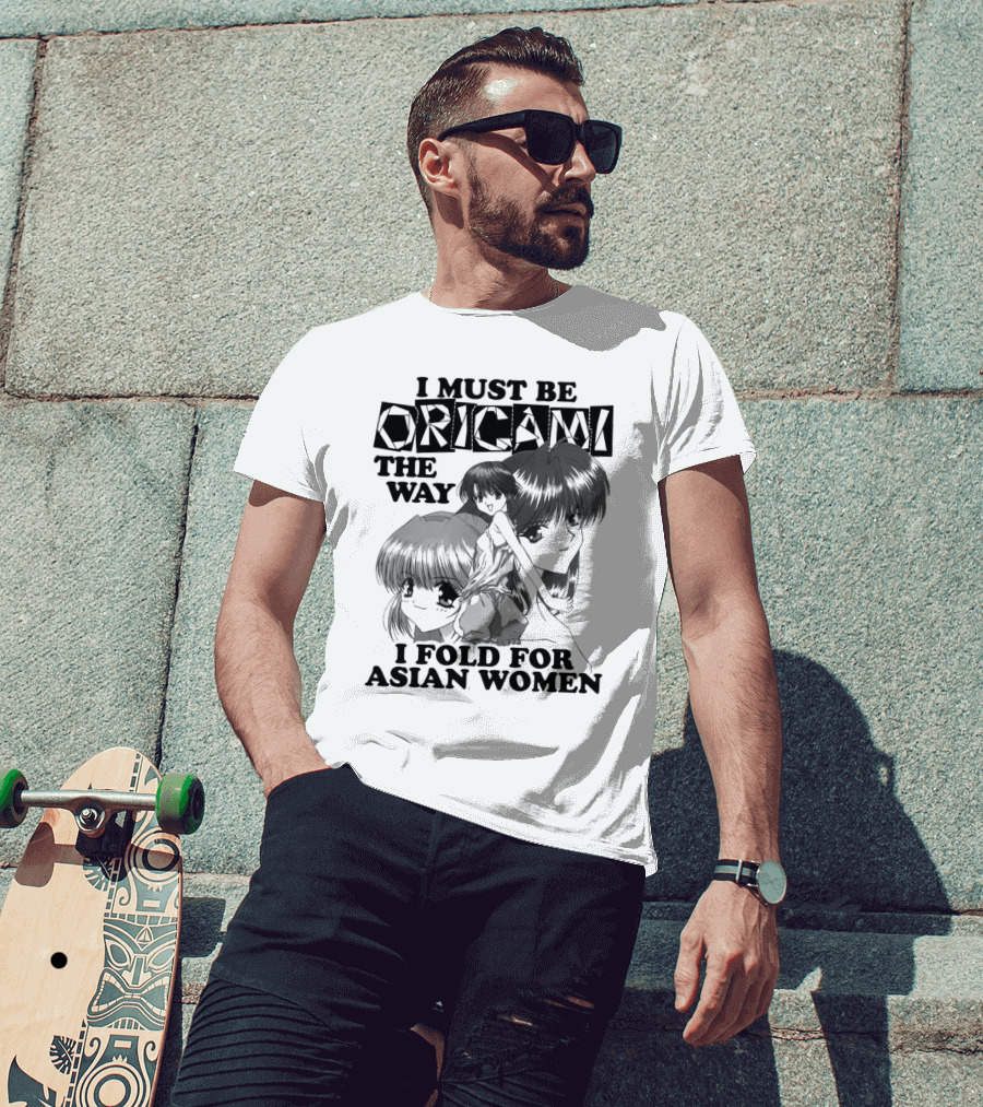 I Must Be Origami The Way I Fold For Asian Women Anime T-Shirt