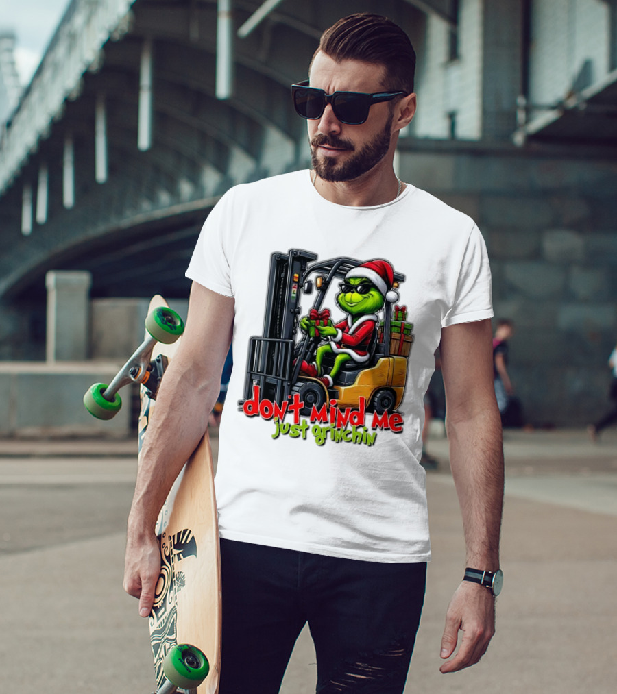 Don't Mind Me Just Grinchin Merry Christmas Santa Grinch On Forklift T-Shirt