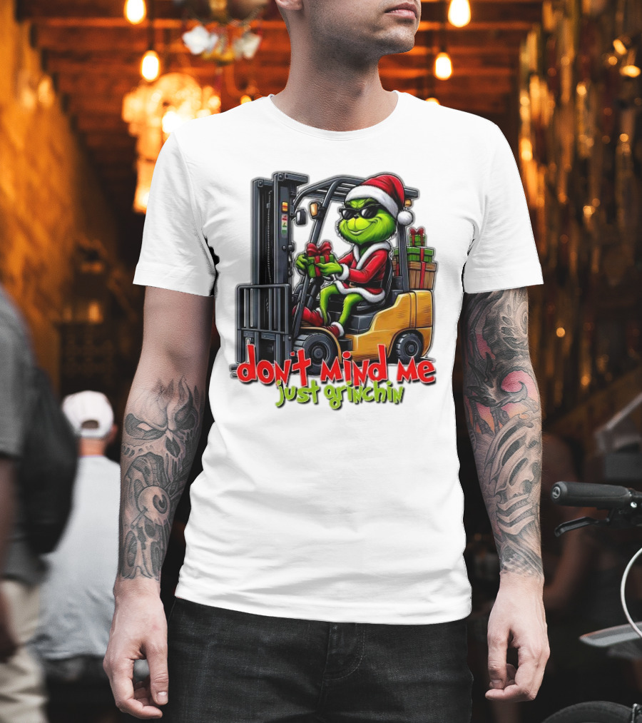 Don't Mind Me Just Grinchin Merry Christmas Santa Grinch on Forklift T-Shirt