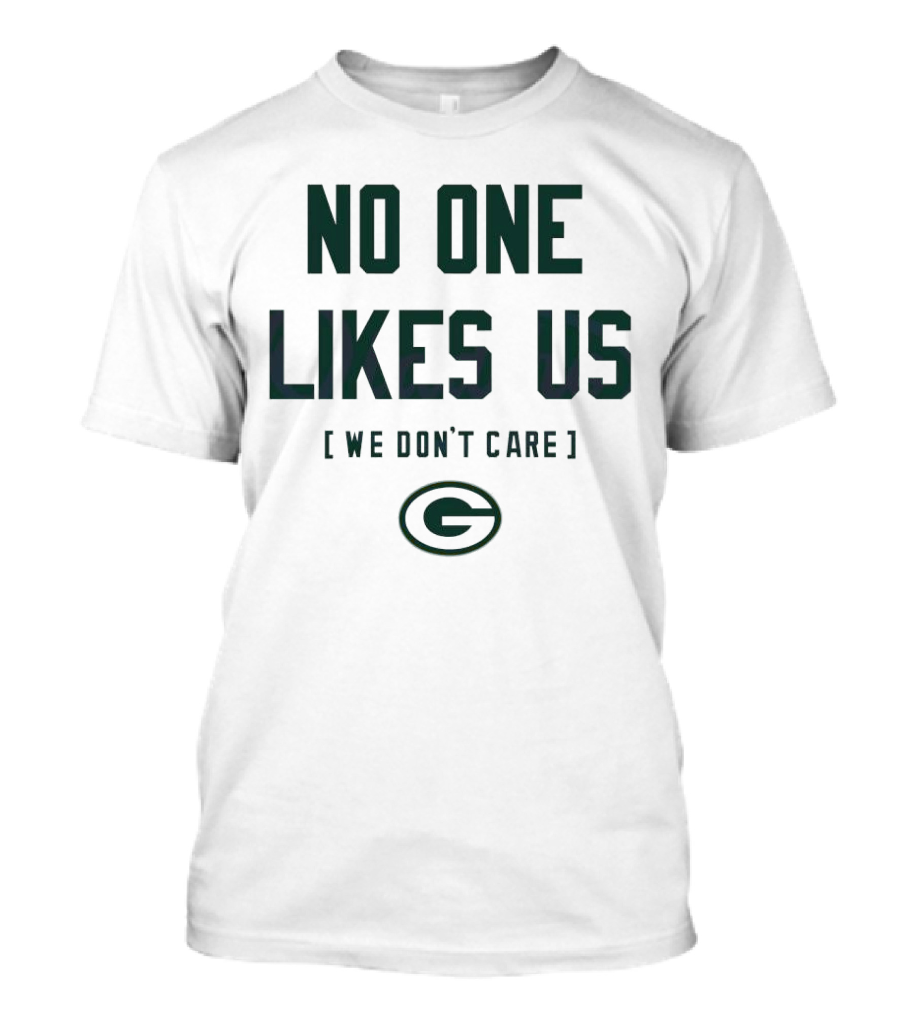 No One Likes Us We Don’t Care Green Bay Packers T-Shirt