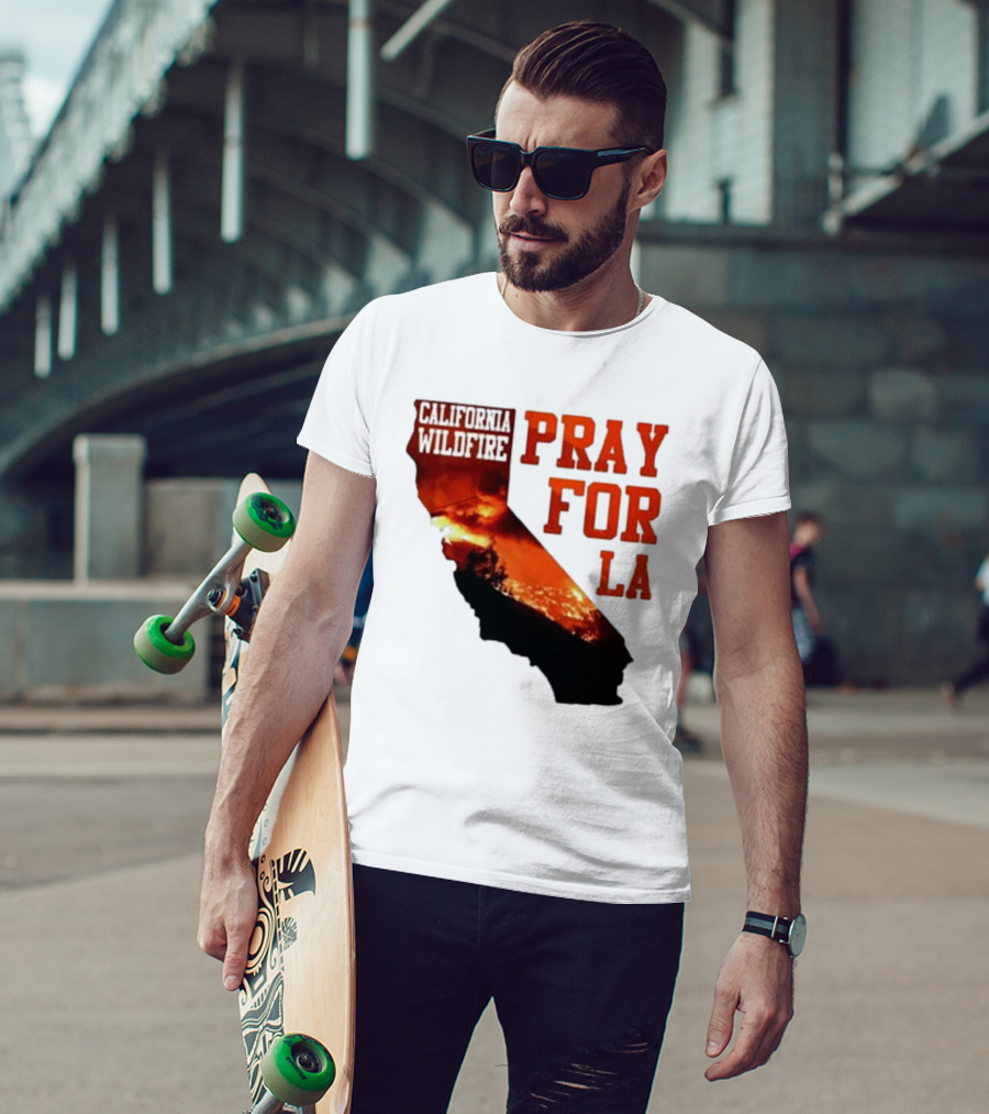 California Wildfire Pray For LA Los Angeles Wildfires Support T-Shirt