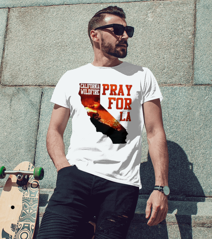 California Wildfire Pray For LA Los Angeles Wildfires Support T-Shirt