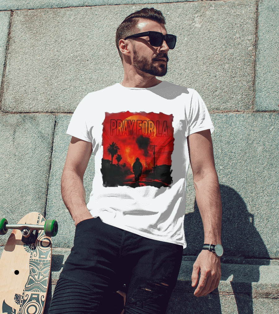 Pray For LA Pray For Los Angeles Los Angeles Wildfires Pray For California T-Shirt