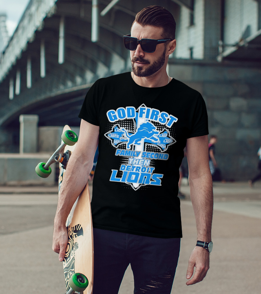 God First Family Second Then Detroit Lions Football Cross T-Shirt