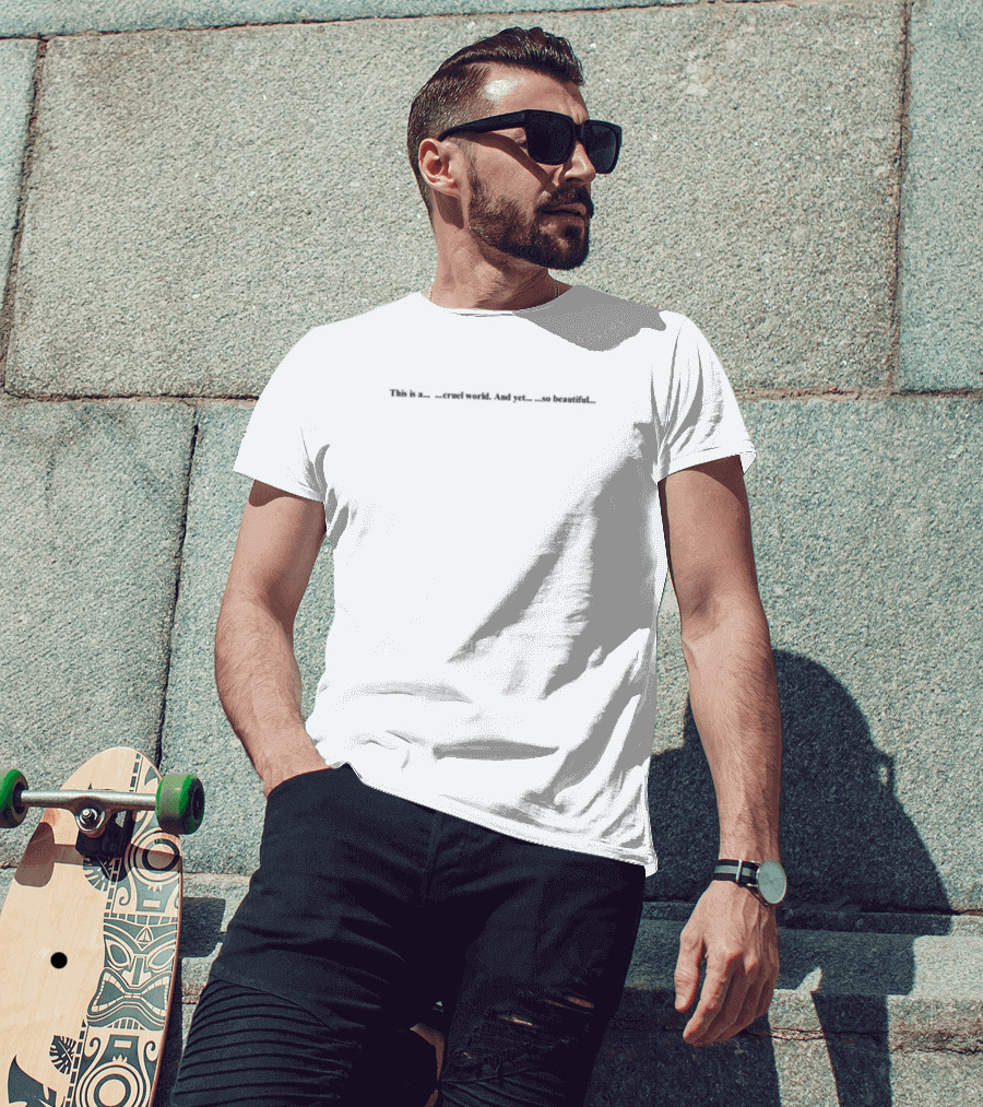 Limited Edition This Is A Cruel World And Yet So Beautiful T-Shirt