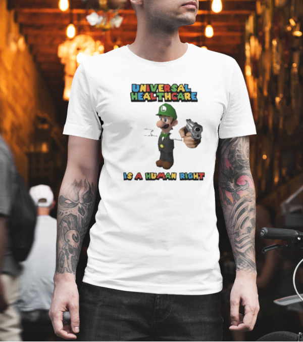 Universal Healthcare Is a Human Right Luigi Mangione Super Mario Bros T-Shirt Universal Healthcare Is a Human Right Luigi Mangione Super Mario Bros T-Shirt