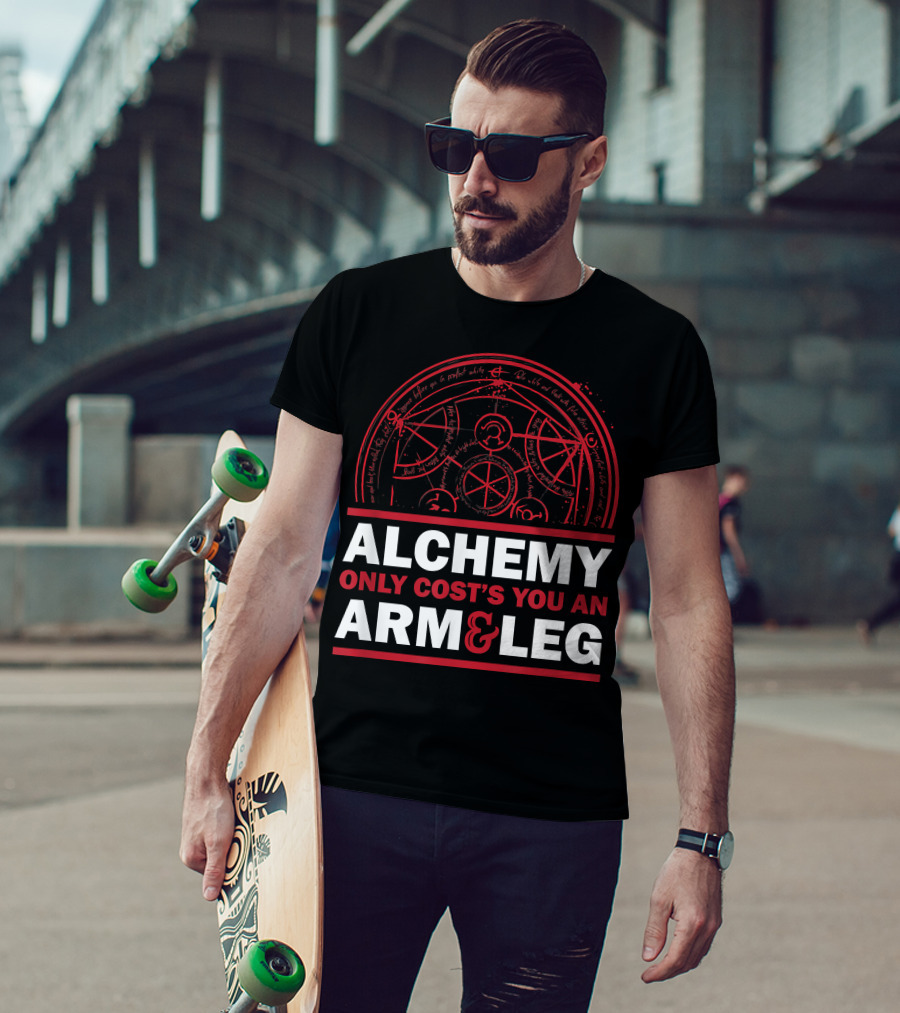 Alchemy Only Costs You An Arm And Leg T-Shirt