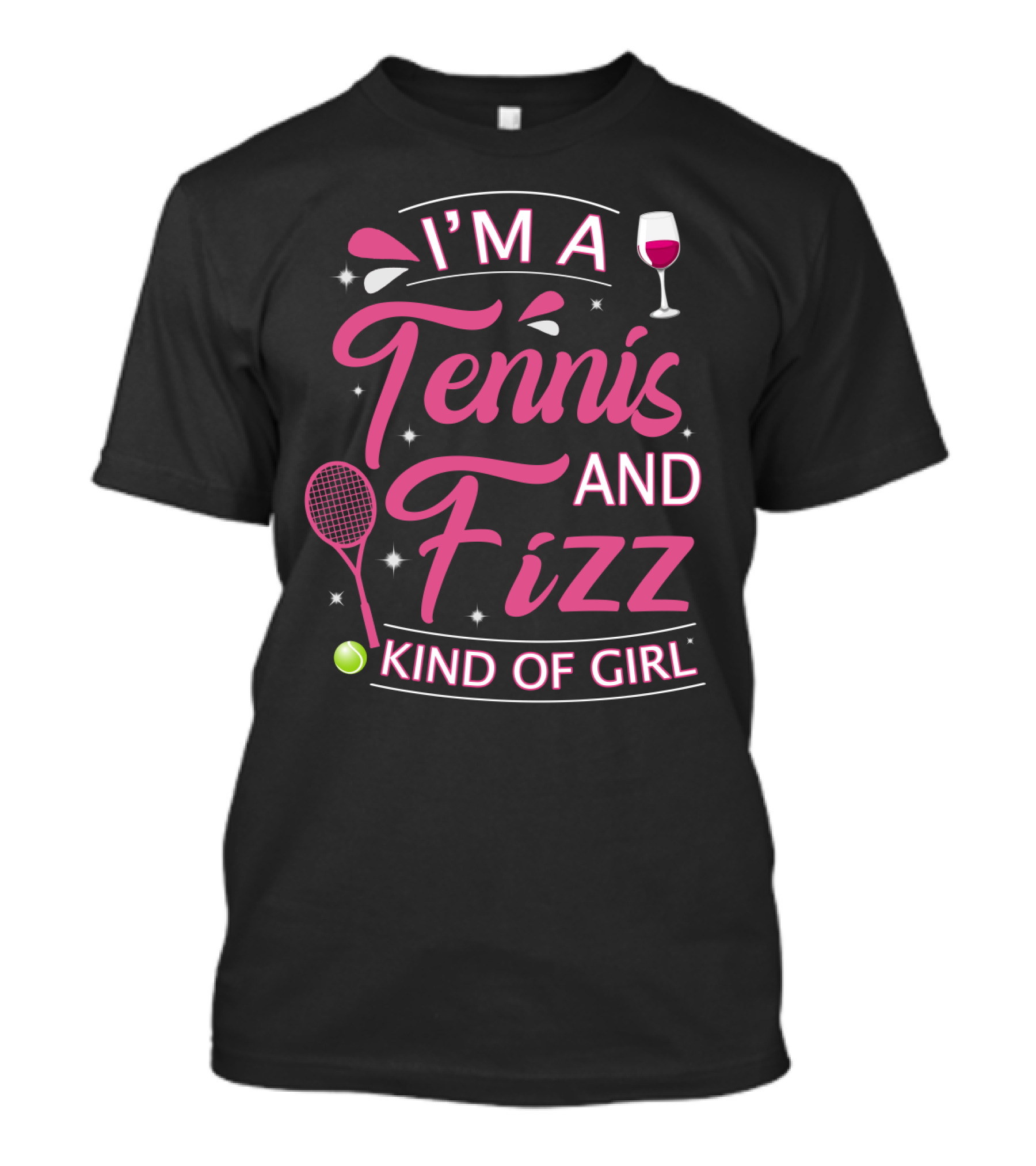 I'm A Tennis And Fizz Kind Of Girl Wine Glass And Racket Fun T-Shirt