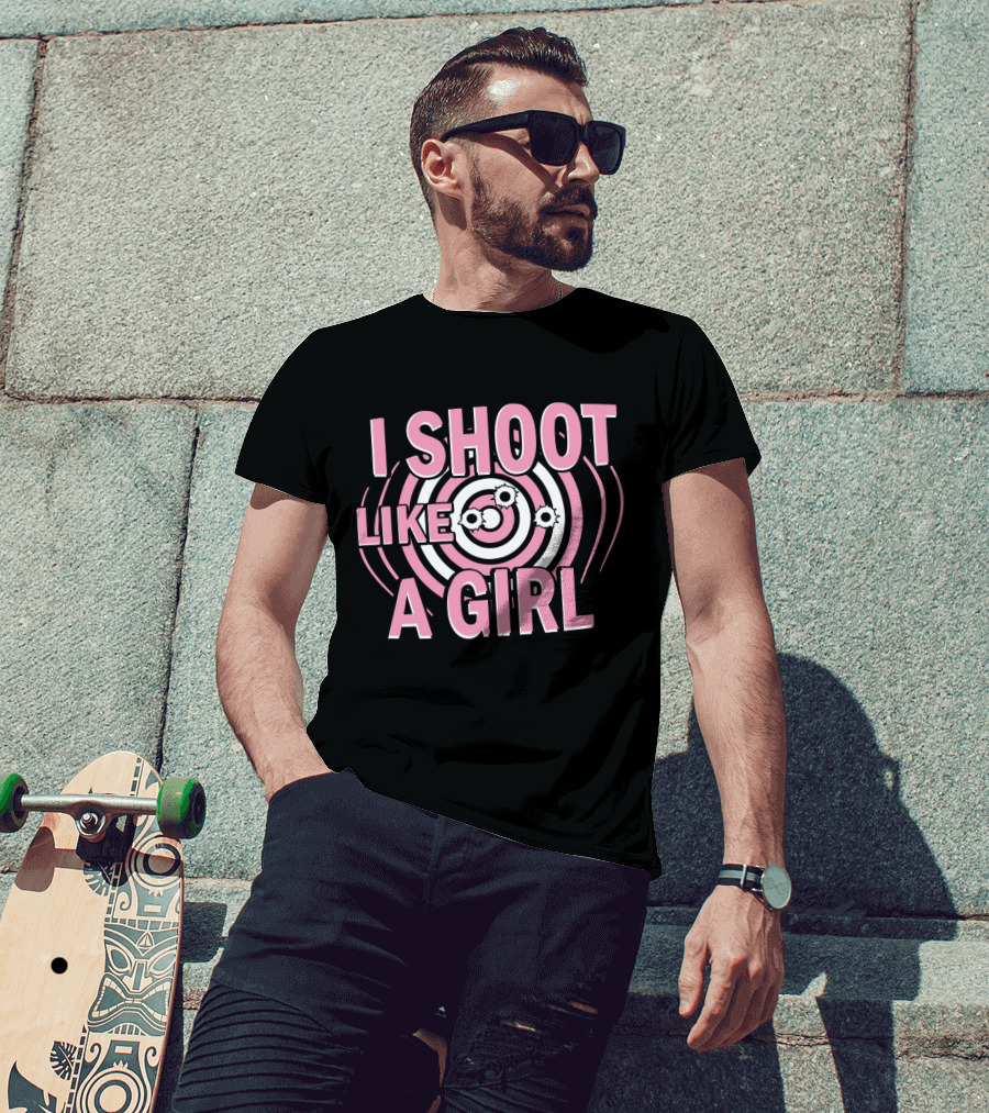 I Shoot Like A Girl Target Design Hunting Love T-Shirt