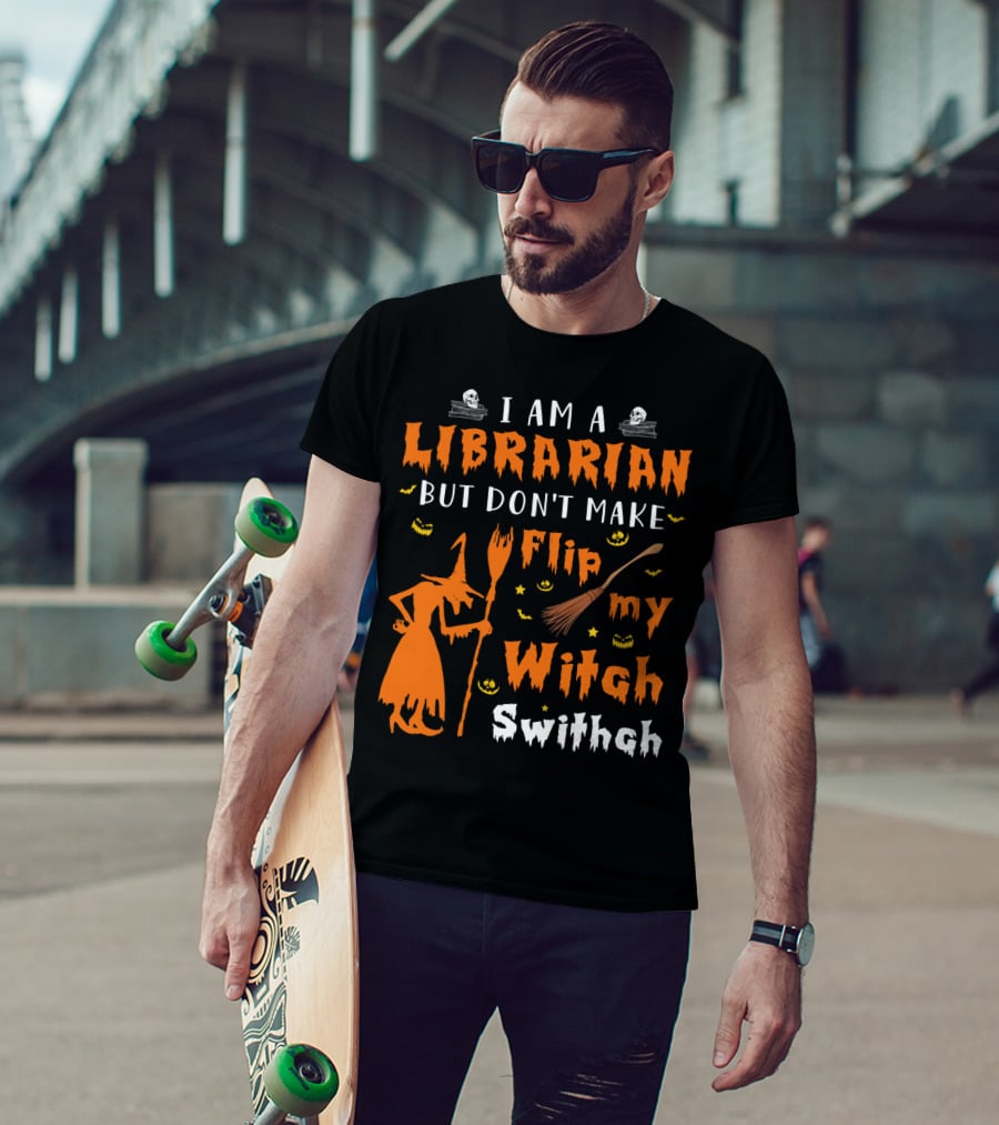 I Am A Librarian But Don't Make Me Flip My Witch Switch T-Shirt