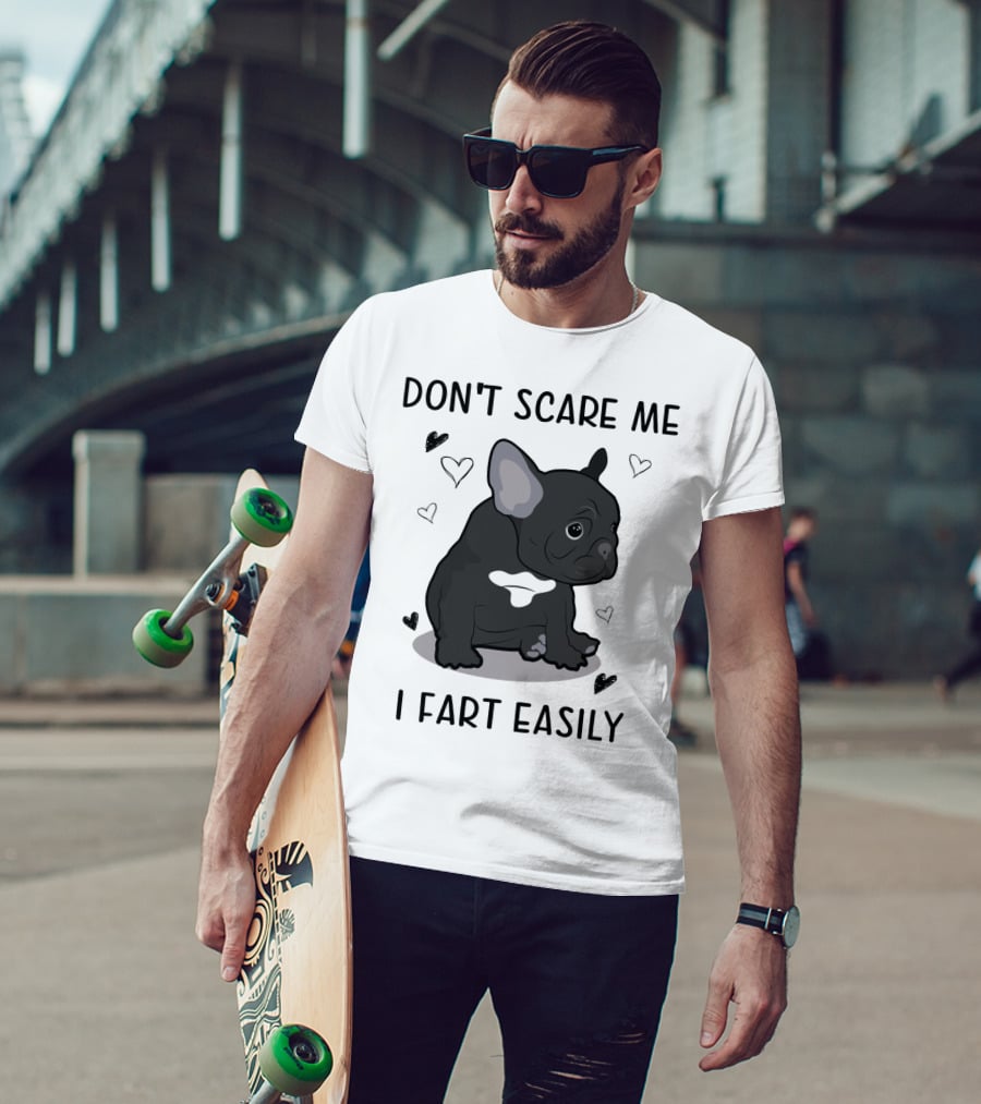 Don't Scare ME I Fart Easily French Bulldog With Hearts T-Shirt