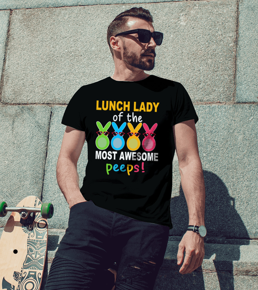Lunch Lady Of The Most Awesome Peeps With Colorful Bunny Shades T-Shirt