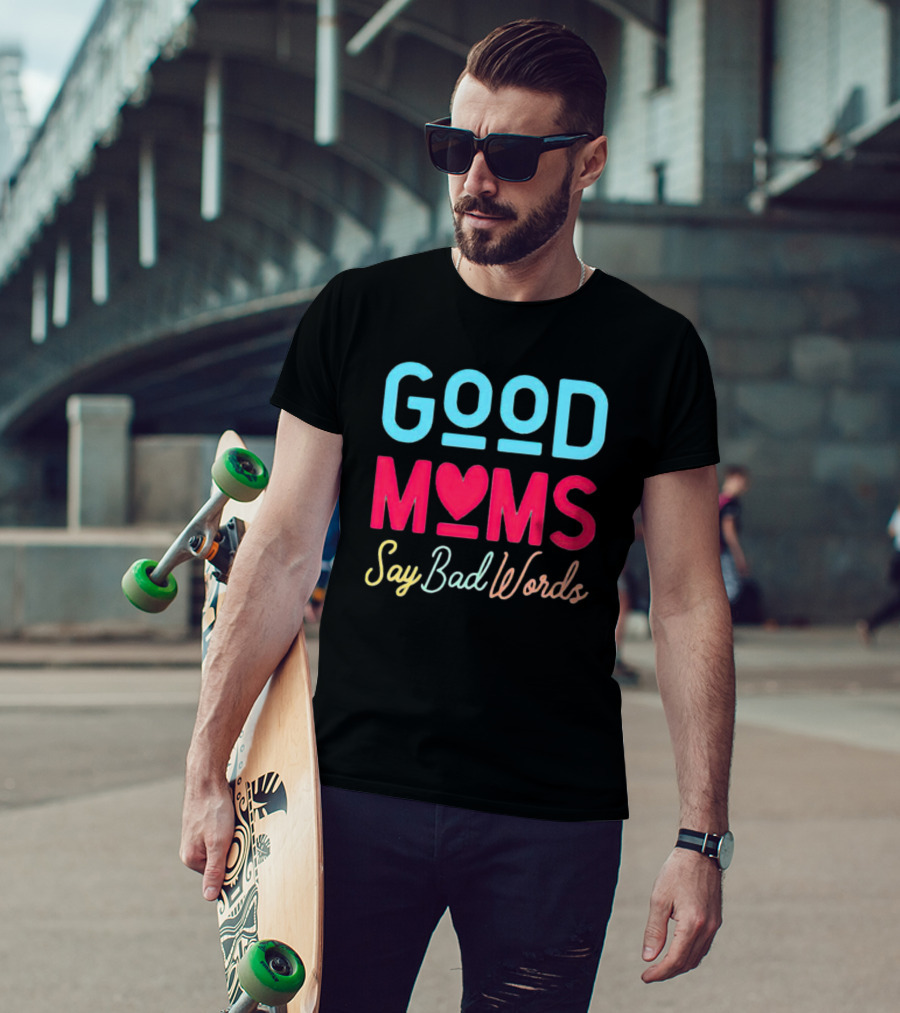 Good Moms Say Bad Words Vintage Heart T-Shirt