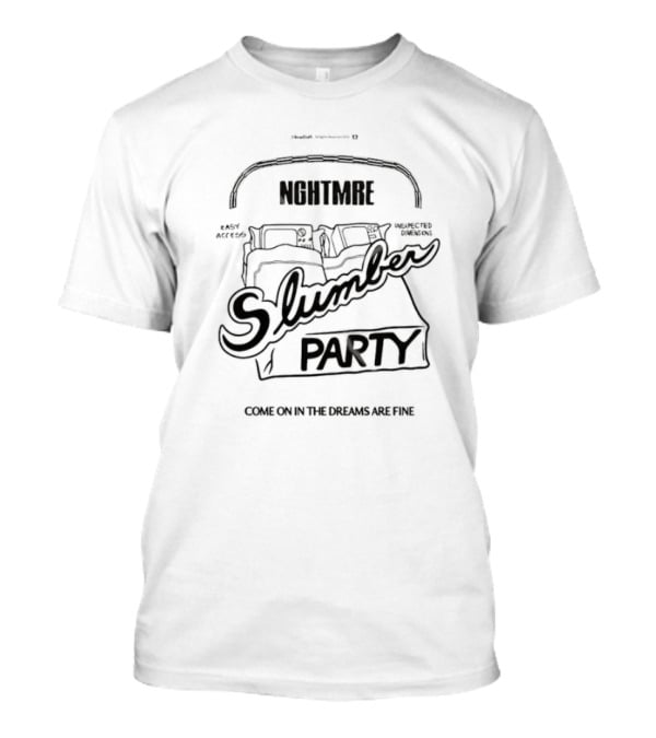 NGHTMRE Slumber Party Easy Access Unexpected Demons Come On In The Dreams Are Fine T-Shirt