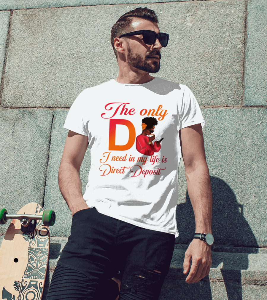 The Only D I Need In My Life Is Direct Deposit Bold Text Woman With Glasses, Headband, Coffee, And Phone T-Shirt