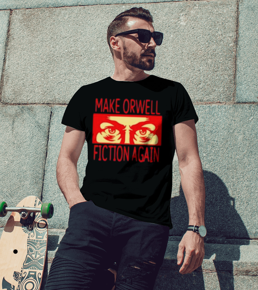 Make Orwell Fiction Again Eyes T-Shirt