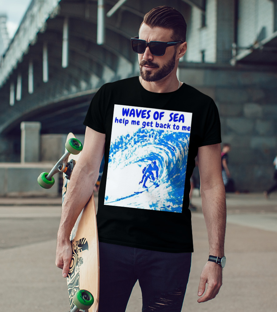 Waves Of Sea Help Me Get Back To Me Surfer Riding Blue Ocean Waves T-Shirt
