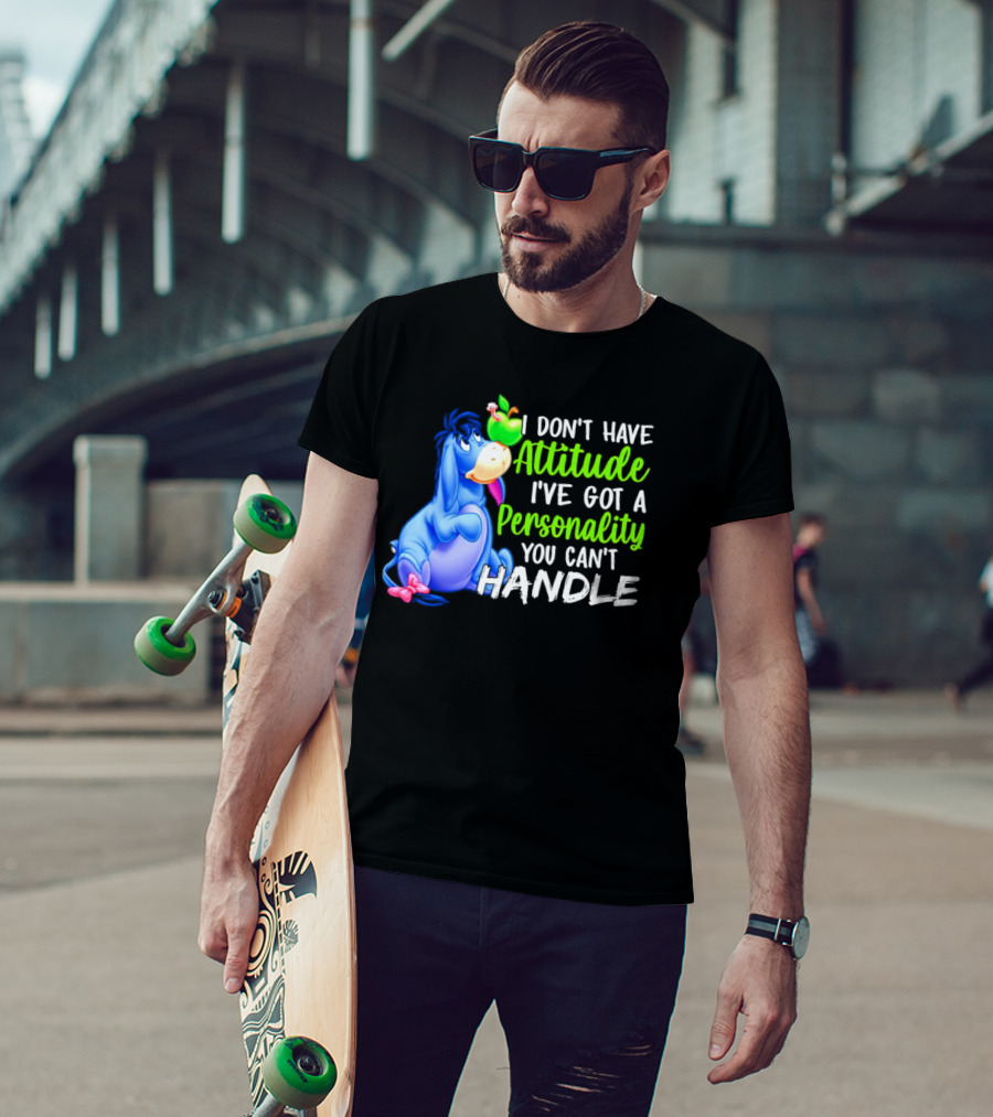 Eeyore I Don’t Have Attitude I’ve Got A Personality You Can’t Handle T-Shirt