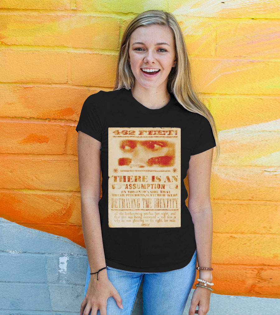 462 Feet There Is An Assumption On Yankees Side Betraying The Identity Jomboy T-Shirt