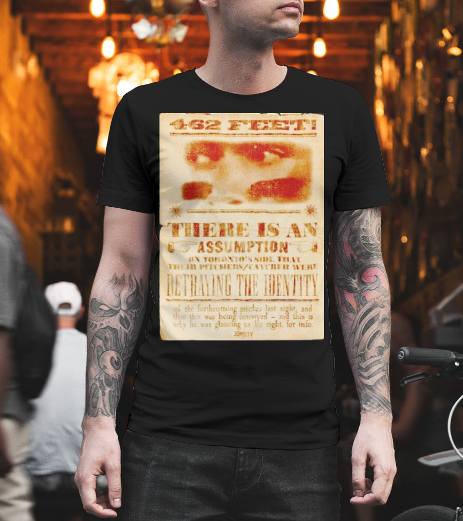 462 Feet There Is an Assumption on Yankees Side Betraying the Identity Jomboy T-Shirt