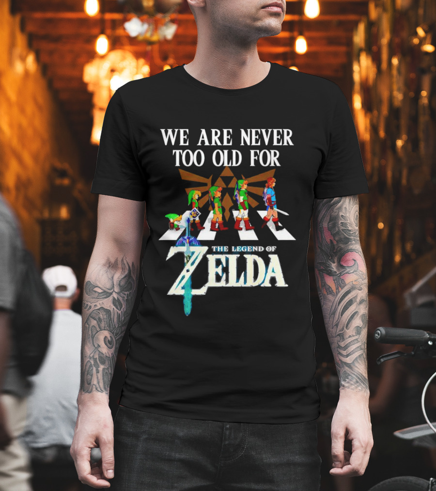 We Are Never Too Old For The Legend Of Zelda Abbey Road T-Shirt