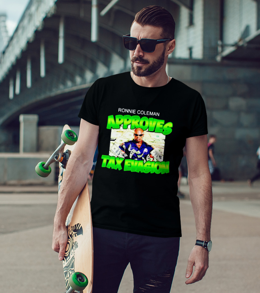 Ronnie Coleman Approves Tax Evasion Money Image T-Shirt