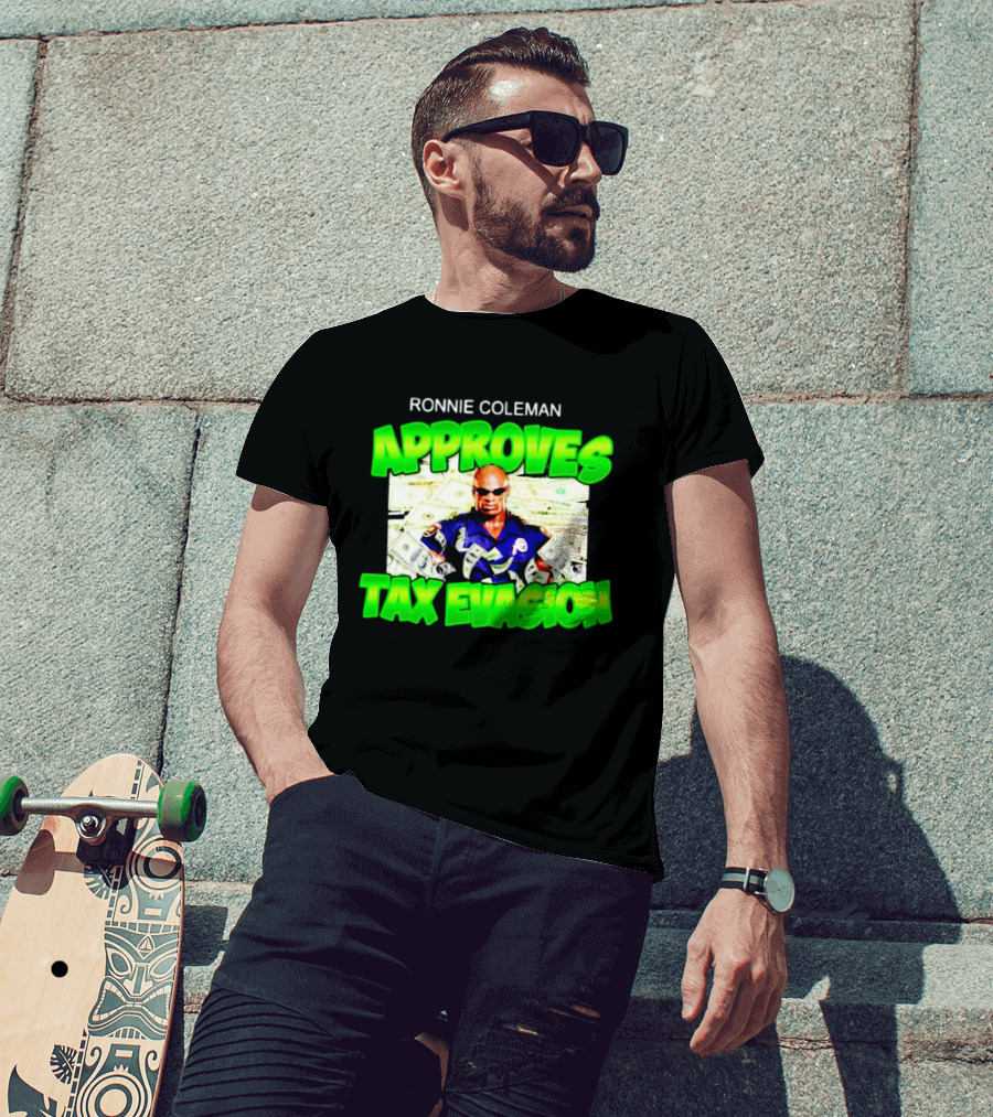 Ronnie Coleman Approves Tax Evasion Money Image T-Shirt