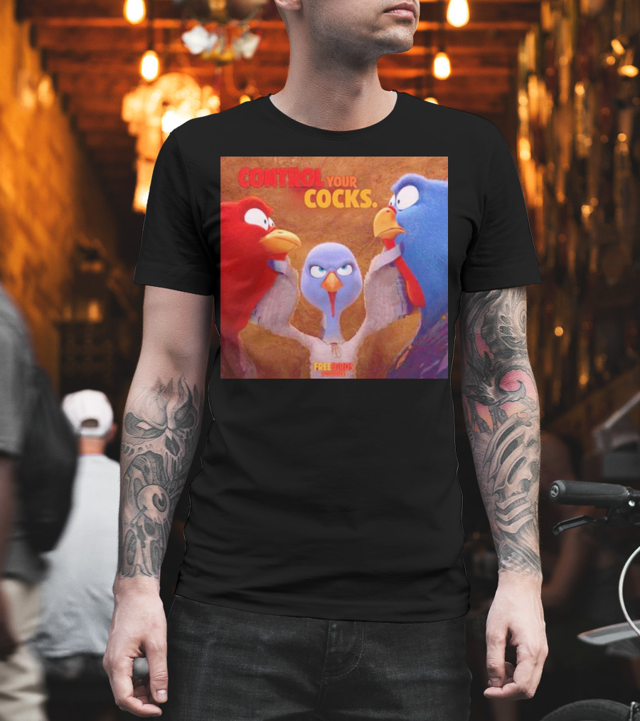 Control Your Cocks Free Birds November T-Shirt