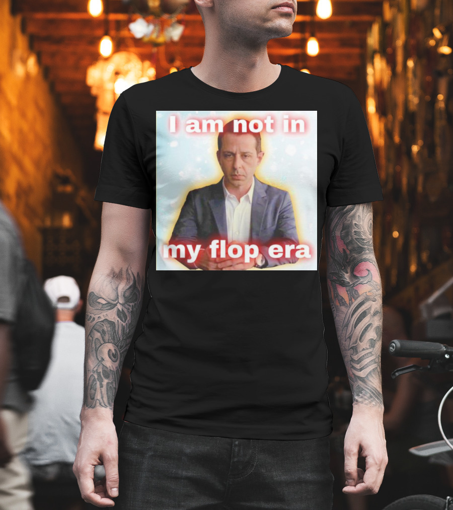 I Am Not In My Flop Era Kendall Roy T-Shirt