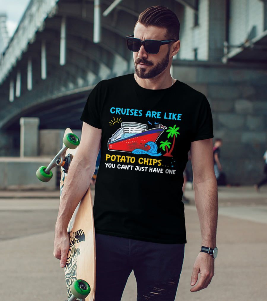 Cruises Are Like Potato Chips You Can’t Just Have One Ocean Sun Palms T-Shirt