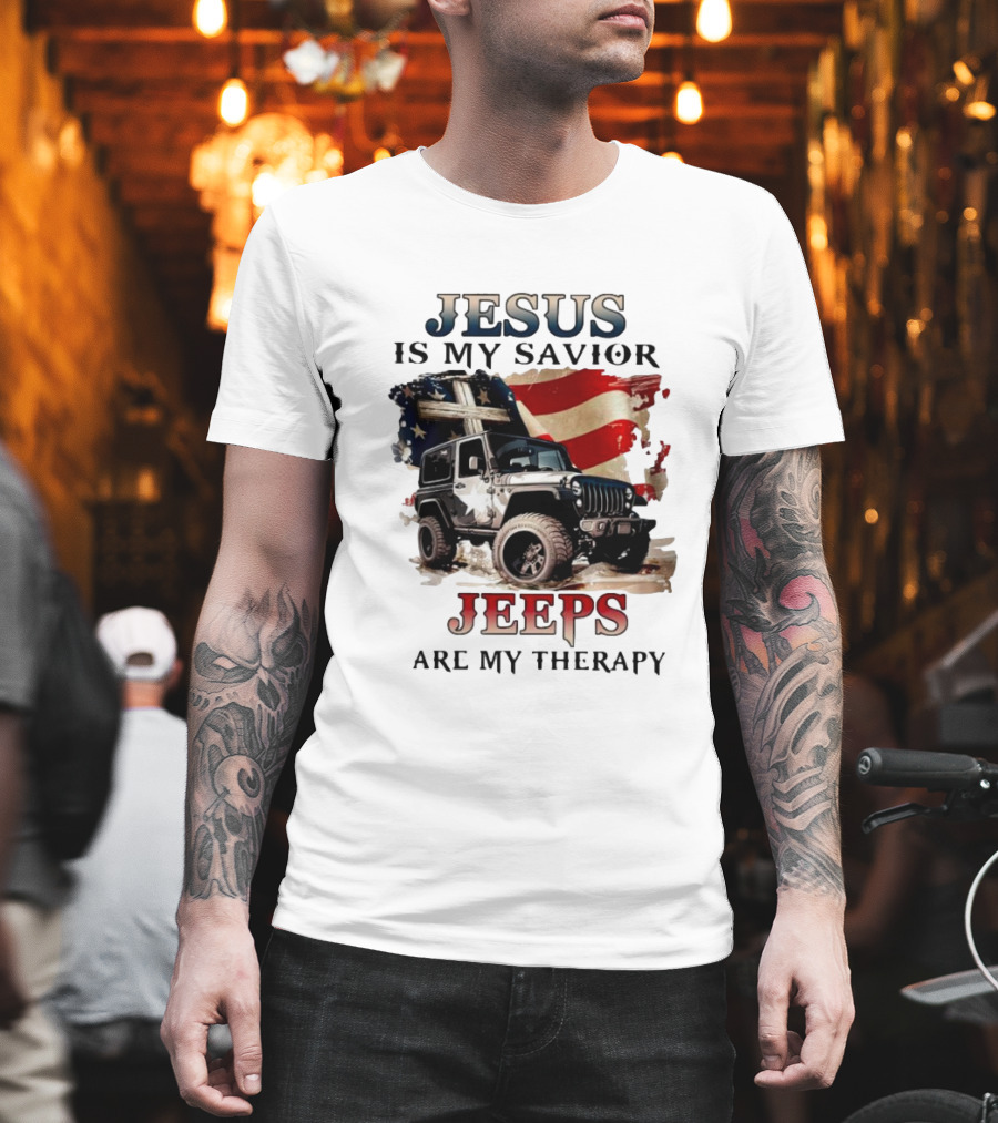 Jesus Is My Savior Jeeps Are My Therapy American Flag Jeep T-Shirt