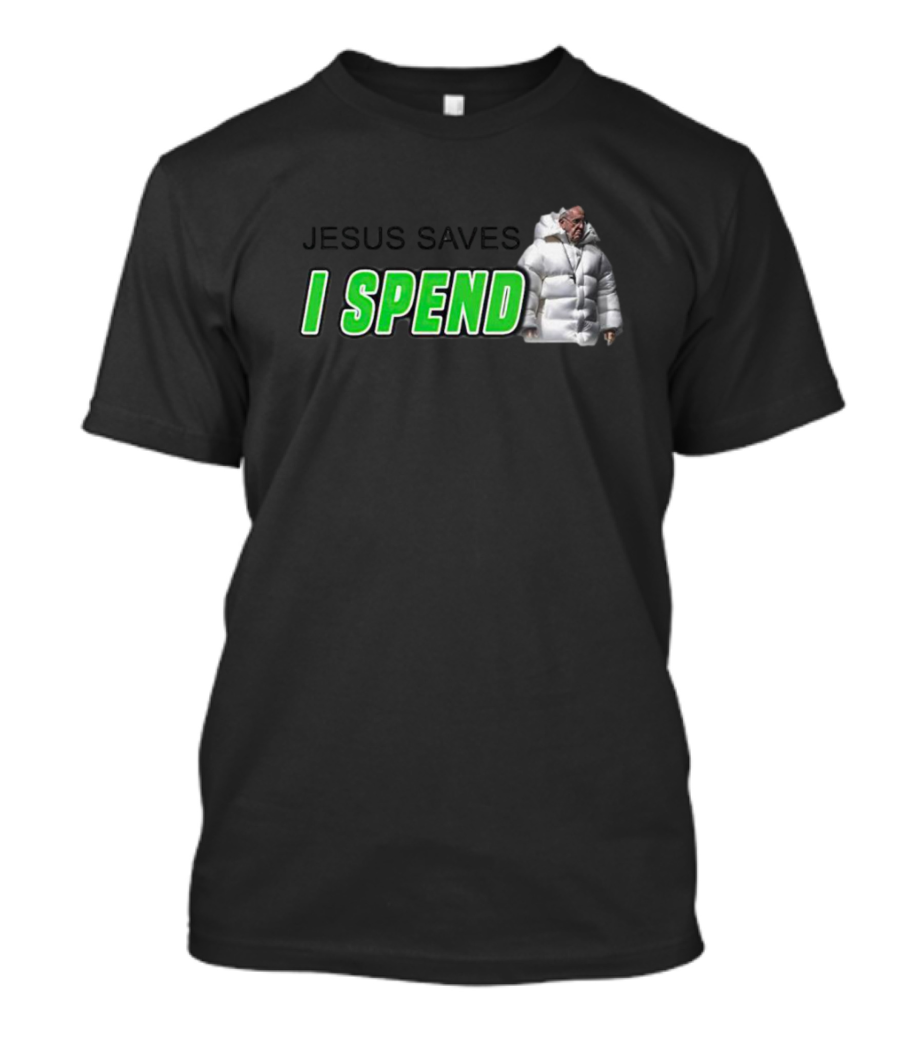 Jesus Saves I Spend Puff Jacket T-Shirt