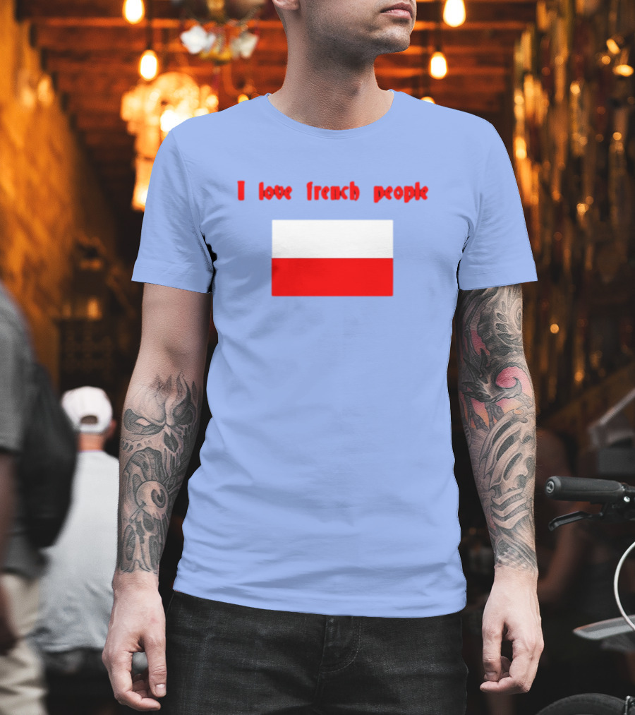 I Love French People Polish Flag Text T-Shirt