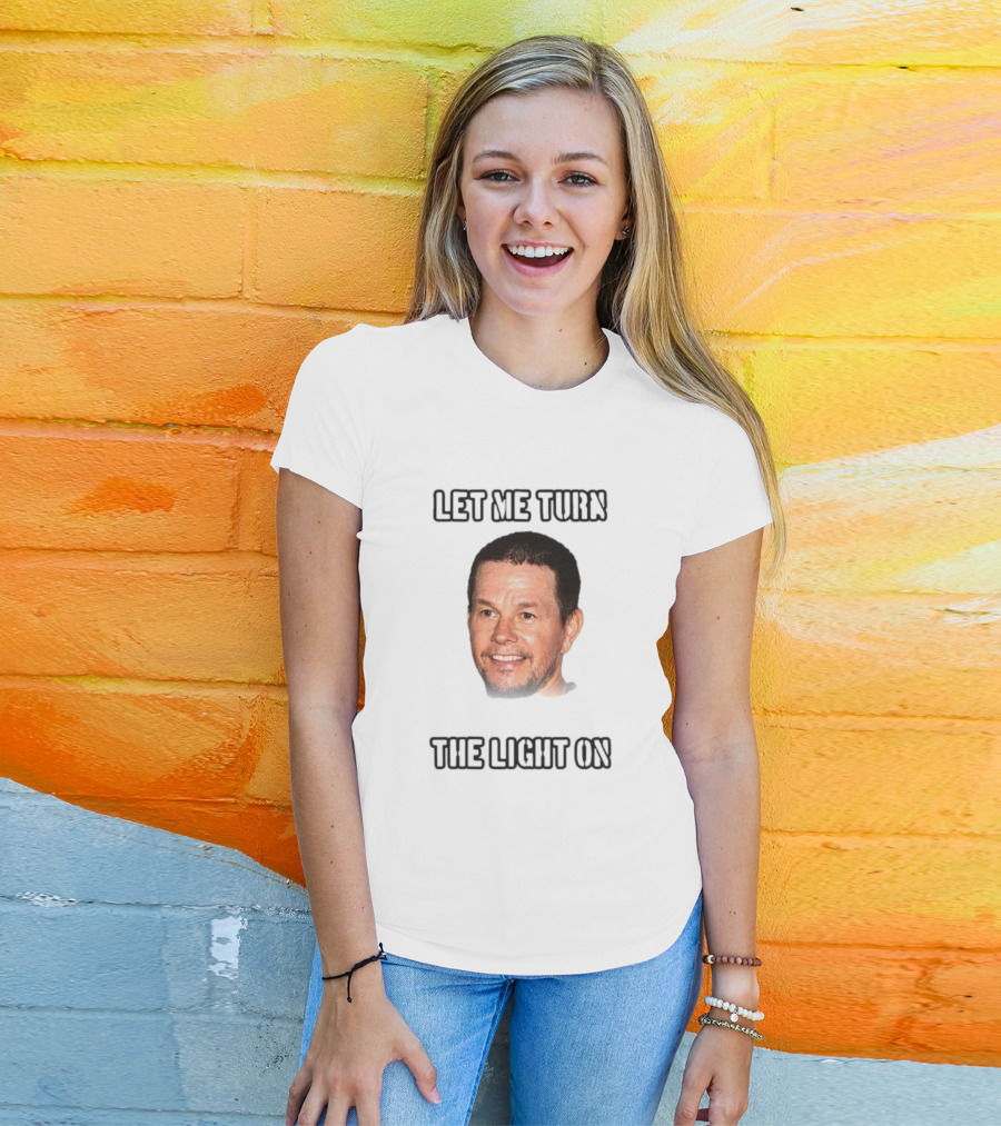 Mark Wahlberg Let Me Turn The Light On T-Shirt