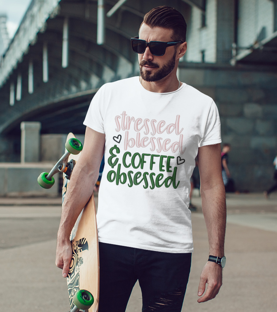 Stressed Blessed And Coffee Obsessed With Love Hearts T-Shirt