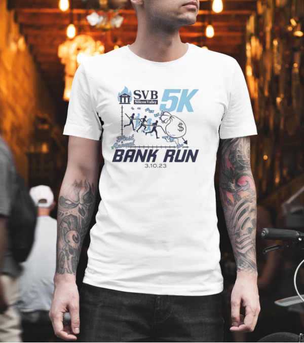 SVB Silicon Valley First Annual Bank Run 5K 3.10.23 T-Shirt SVB Silicon Valley First Annual Bank Run 5K 3.10.23 T-Shirt