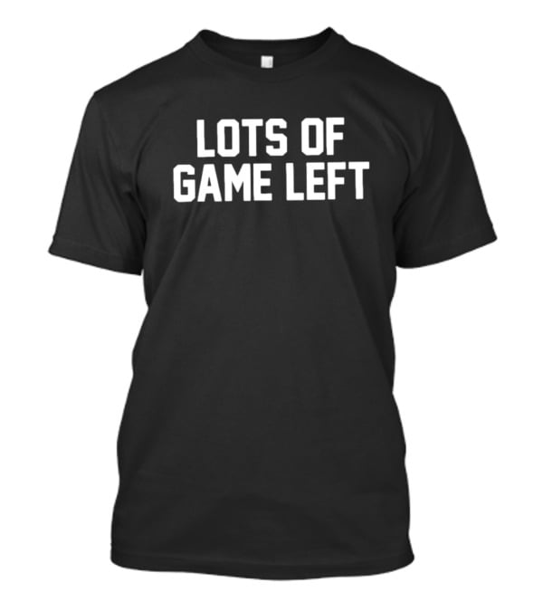 Lots Of Game Left St. Patrick's Day T-Shirt