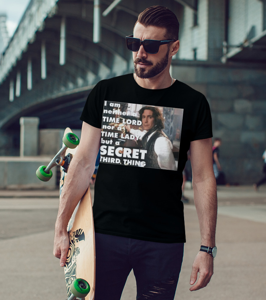 I Am Neither A TIME LORD Nor A TIME LADY But A SECRET THIRD THING T-Shirt