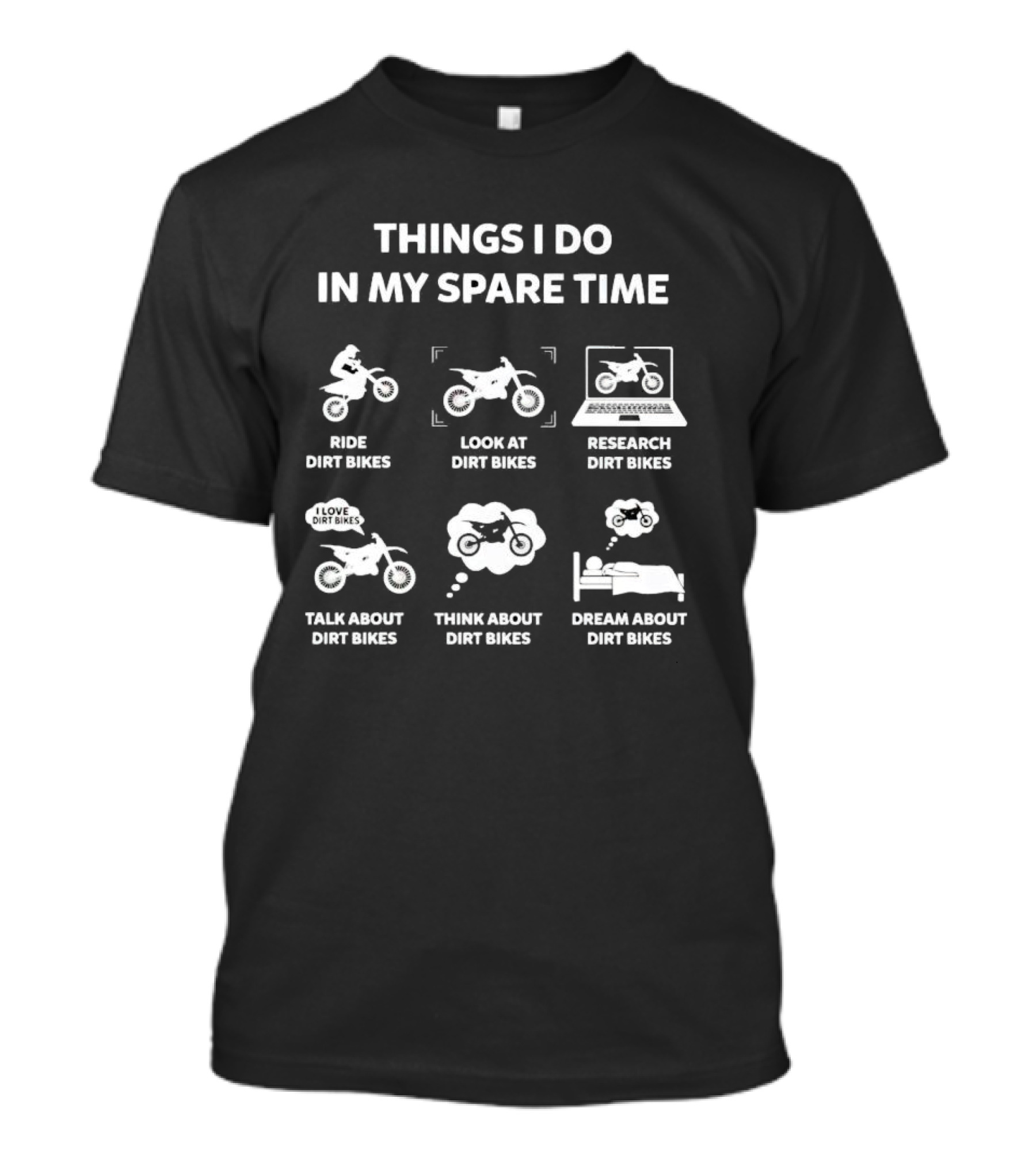 Things I Do In My Spare Time Ride Look Research Talk Think Dream About Dirt Bikes T-Shirt