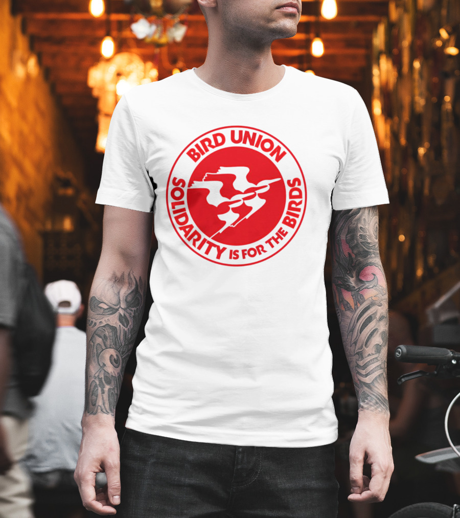 Bird Union Solidarity is for the Birds T-Shirt