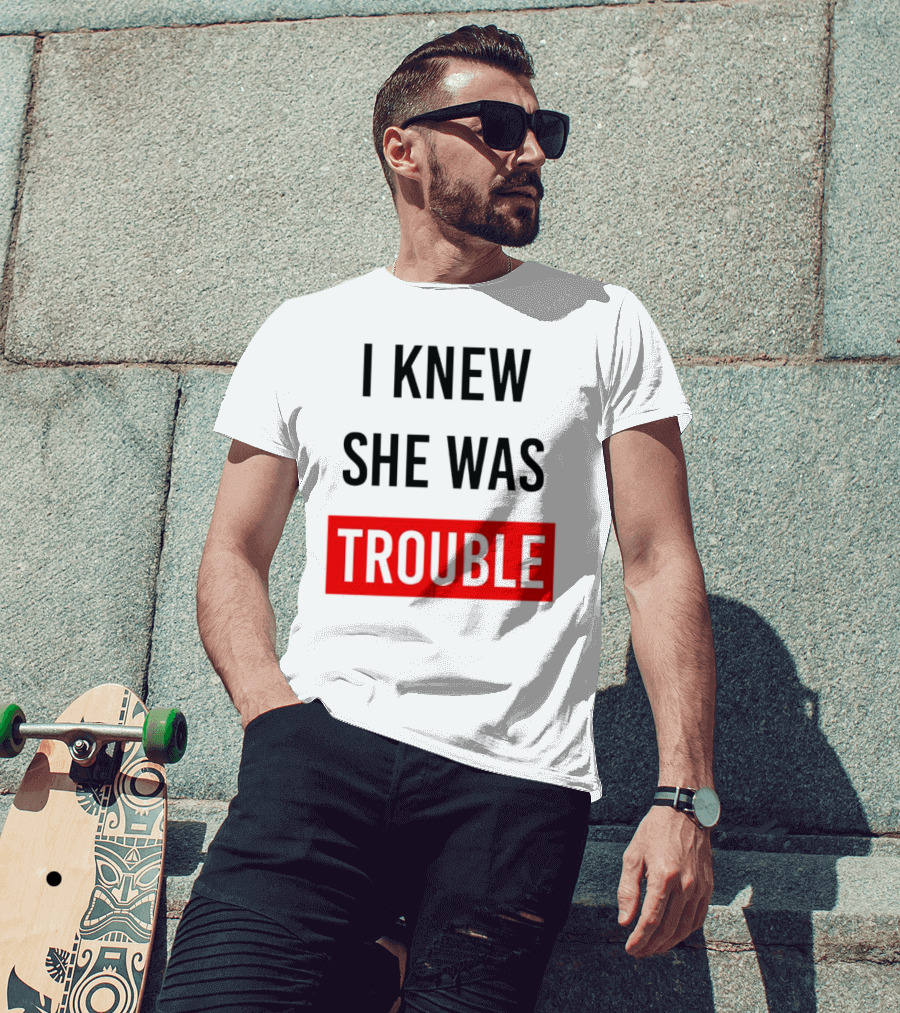I Knew She Was Trouble Bold Red T-Shirt