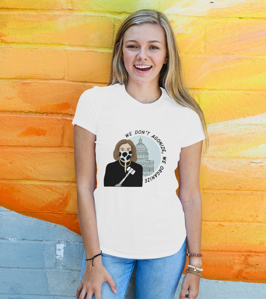 We Don’t Agonize We Organize Nancy Pelosi Mask Capitol Building T-Shirt